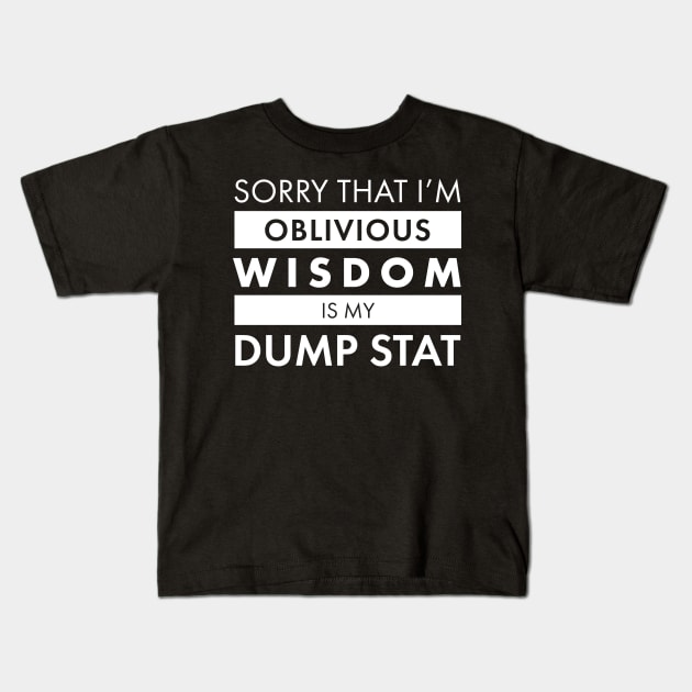 Wisdom is my Dump Stat Kids T-Shirt by AceOfTrades